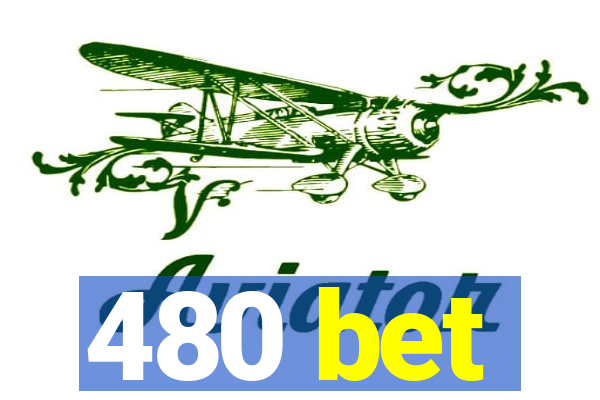 480 bet